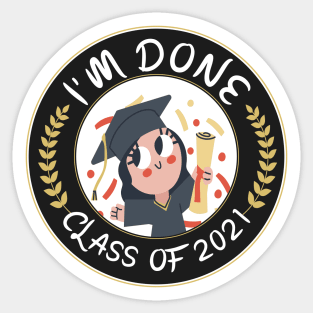 Class of 2021, Graduation, I'm Done Graduation circle Sticker Sticker